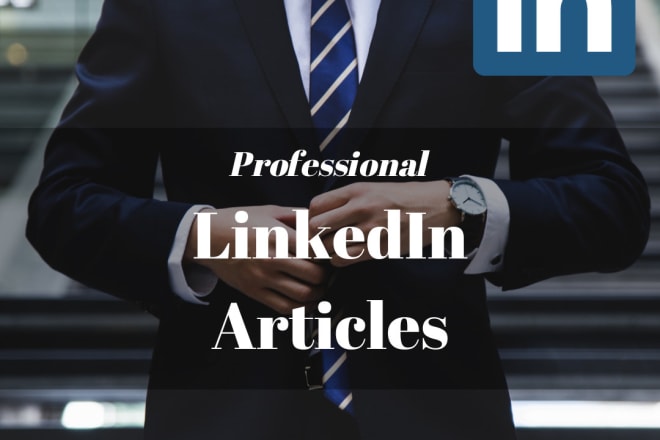 I will write your exclusive linkedin article
