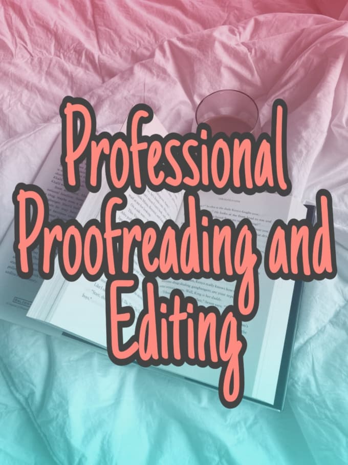 I will do proofreading and editing professionally