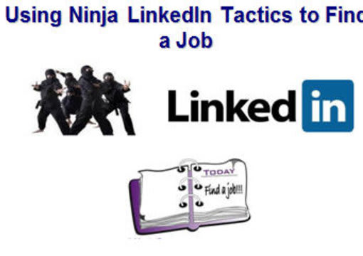 I will give you ninja tactics to find a job using linkedin