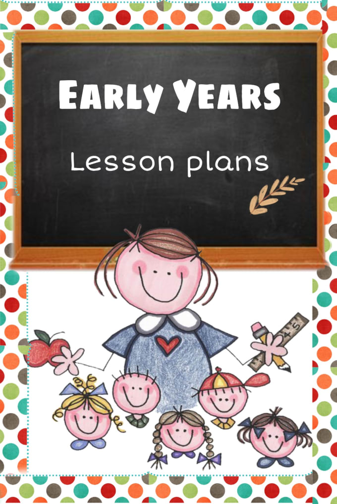 I will make effective lesson plans for early years