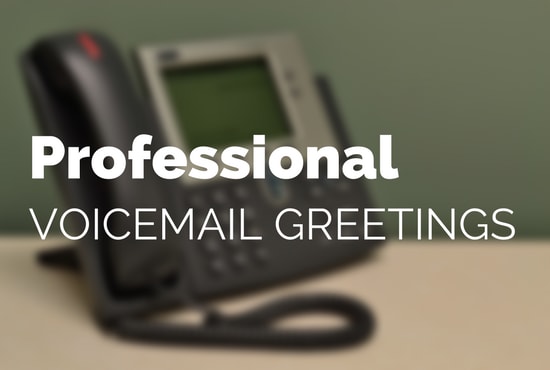 I will record a professional voicemail greeting