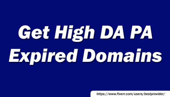 I will search high da pa expired domains for you