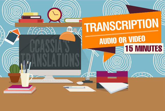 I will accurately transcribe 15 minutes of audio or video