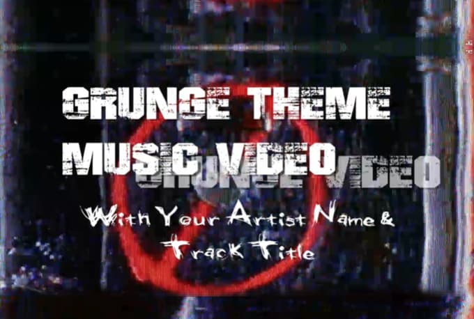 I will create a stunning grunge music video for your song