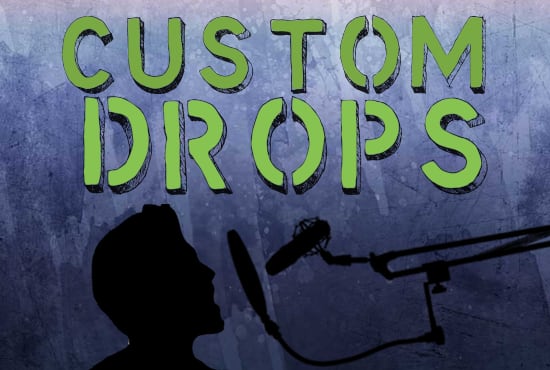 I will create custom audio drops
