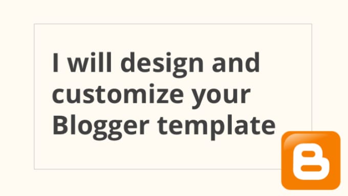 I will create or customize your site on blogger