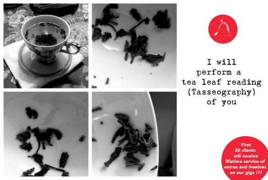 I will do a TEA leaf reading of you