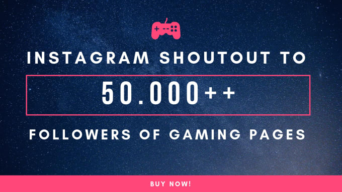 I will do instagram shoutout to 50k gaming page