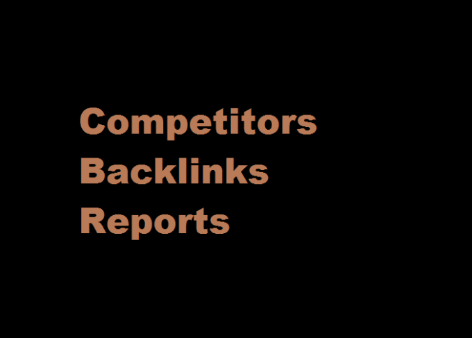 I will give you backlinks report of your 3 competitors