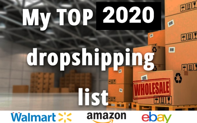 I will give you the top drop shipping wholesale updated list ebay,amazon