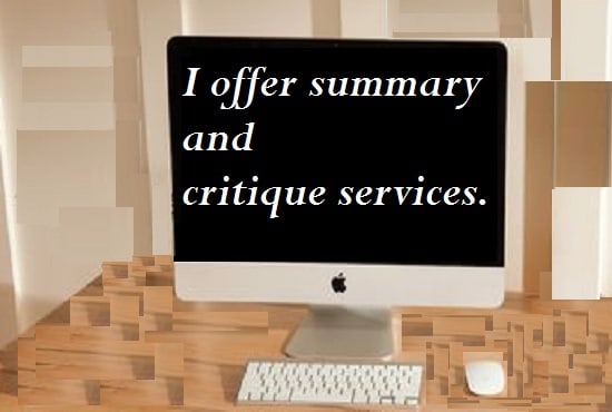 I will offer summary and critique services