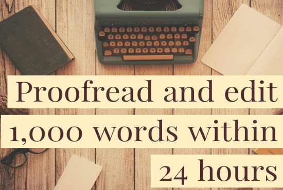 I will proofread and edit 1,000 words in english fast