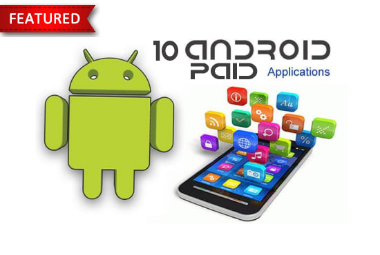 I will provide you 10 Android Paid Apps of your choice