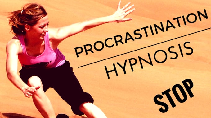I will record a HYPNOSIS track for you to stop procrastination