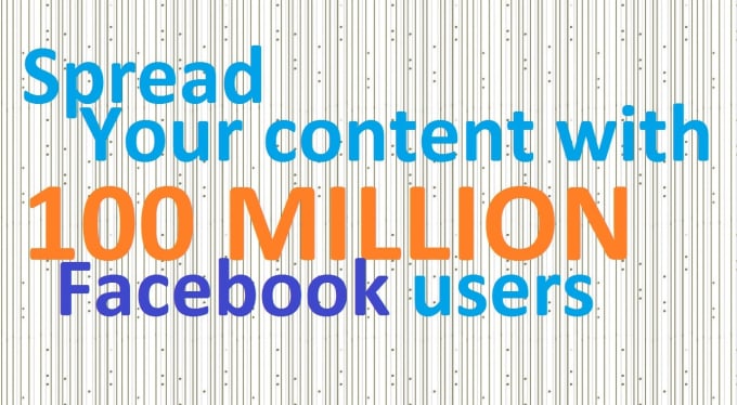 I will spread your content with 100 million fans on facebook