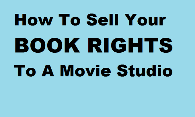I will teach How To Sell Your BOOK Rights To A Movie Studio