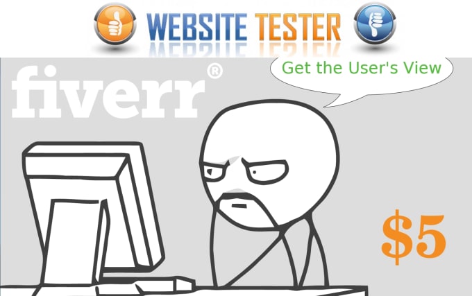 I will test your website from a users perspective