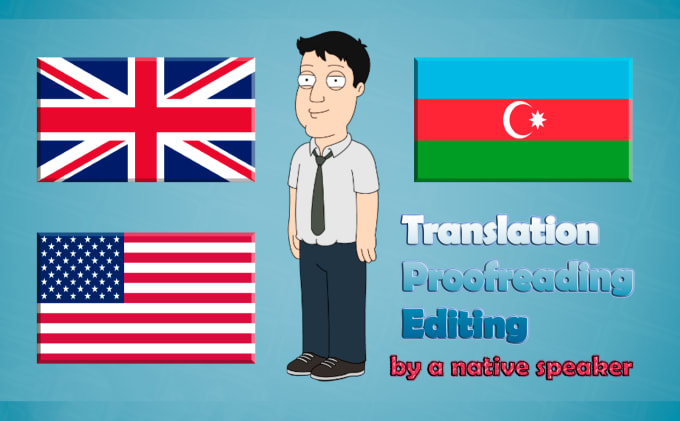 I will translate english to azerbaijani and vice versa