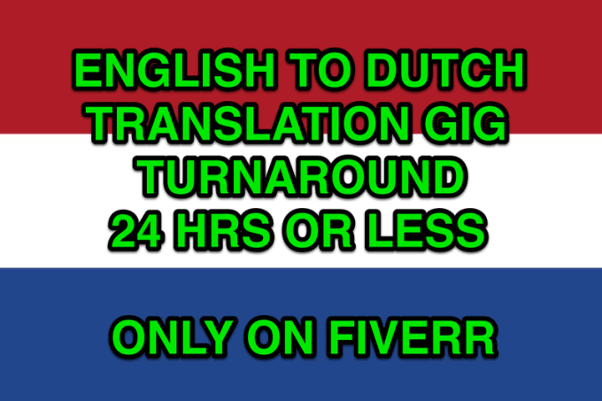 I will translate english to dutch in 24 hrs or less