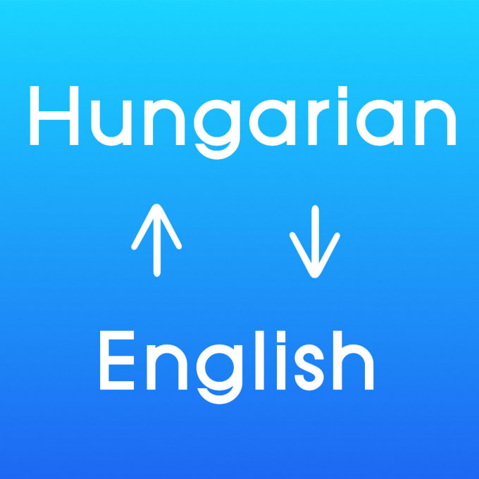 I will translate english to hungarian or hungarian to english