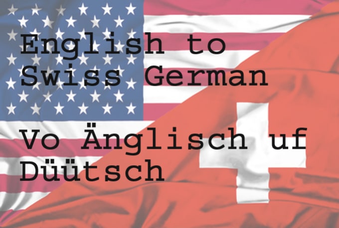 I will translate english to swiss german
