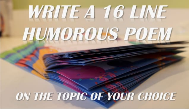 I will write a 16 line humorous poem on the topic you choose
