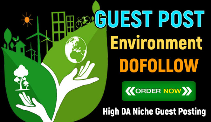 I will write and guest post on environment, eco, energy and green living niche blog