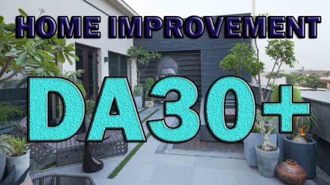 I will write and post article on home improvement da31 niche blog