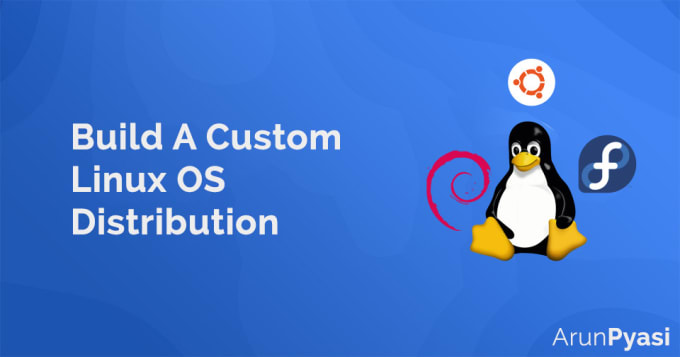 I will build a custom linux os distribution