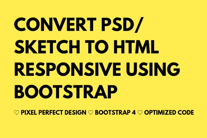 I will convert psd to html, sketch to html responsive bootstrap 4