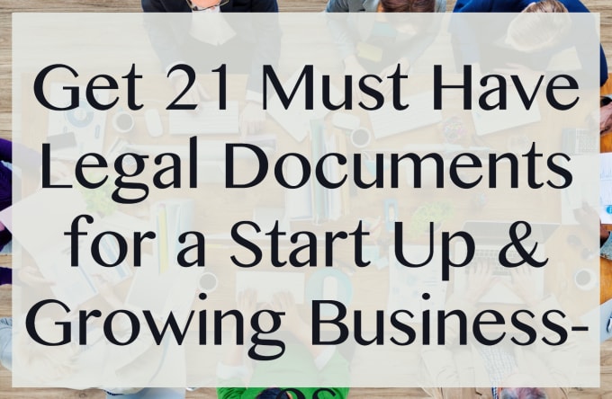 I will deliver 21 must have legal documents for a business