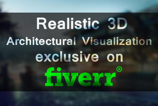 I will do realistic 3D architectural rendering and visualization
