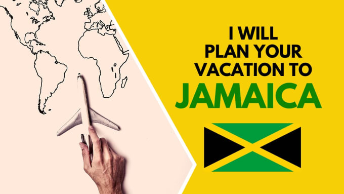 I will plan your vacation to jamaica