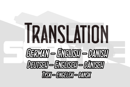 I will translate any text in german, danish, and english