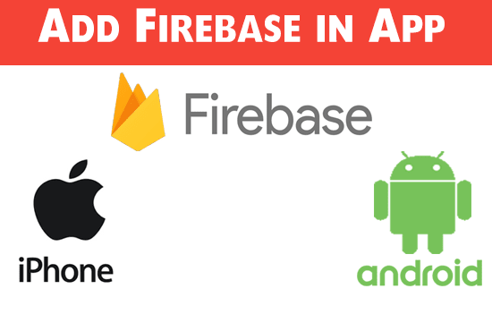 I will add firebase and google analytics in ios and android app