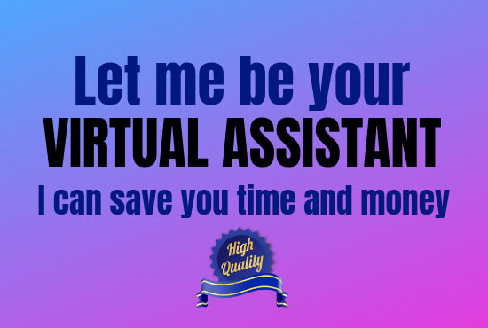 I will be your dependable virtual assistant for 2hrs