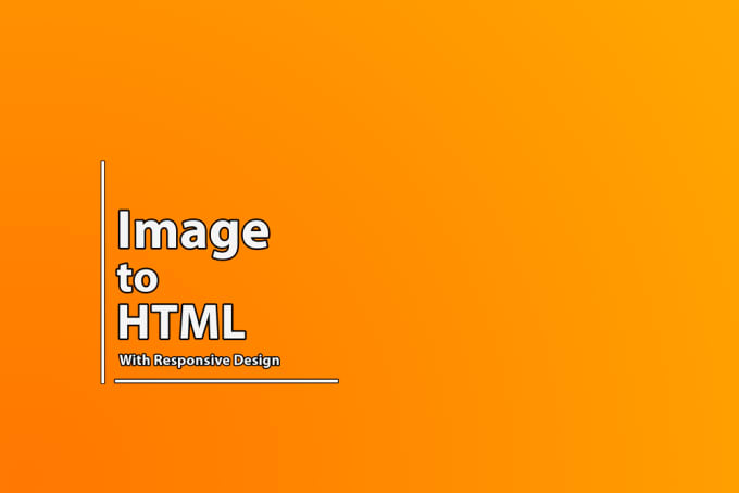 I will convert scratch, art or image to HTML