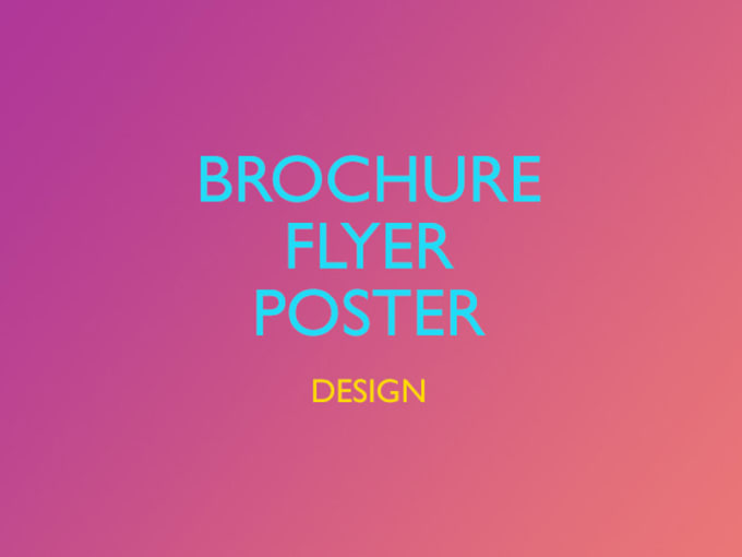 I will design brochure, flyer, poster