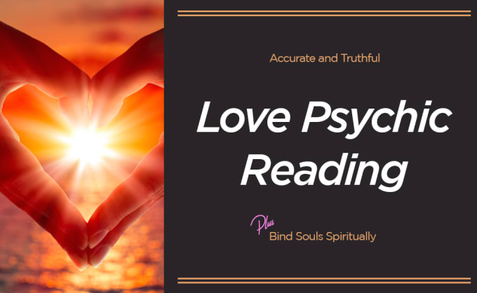 I will do a love psychic reading and bind souls spiritually