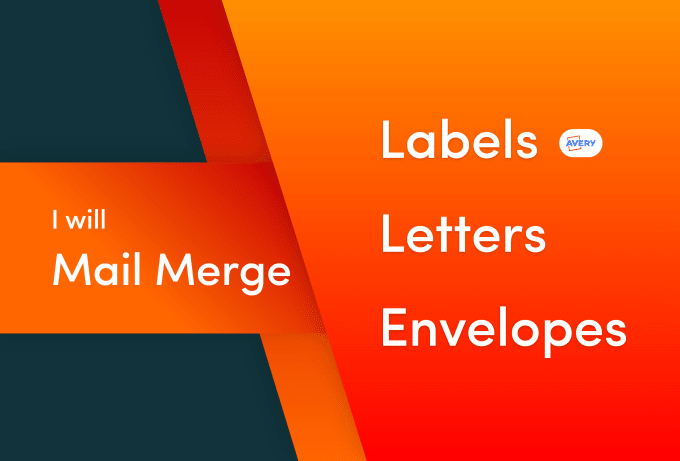 I will do mail merge avery mailing labels, letters, and envelopes