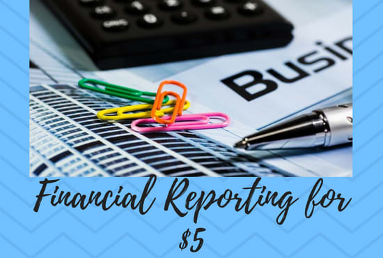 I will do your financial reporting