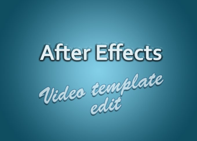 I will edit after effects video template from videohive or etc