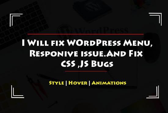 I will fix wordpress menu issues, also fix any CSS errors