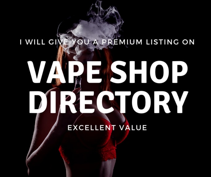 I will give you a premium vape directory listing