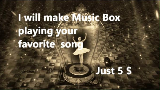 I will make music box playing your favorite melody