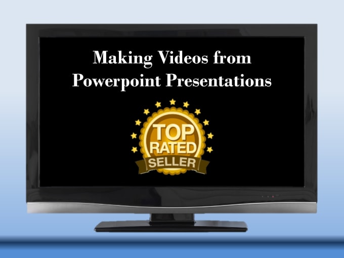 I will make you a video from powerpoint