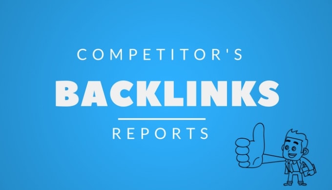 I will provide you backlinks reports of your competitors