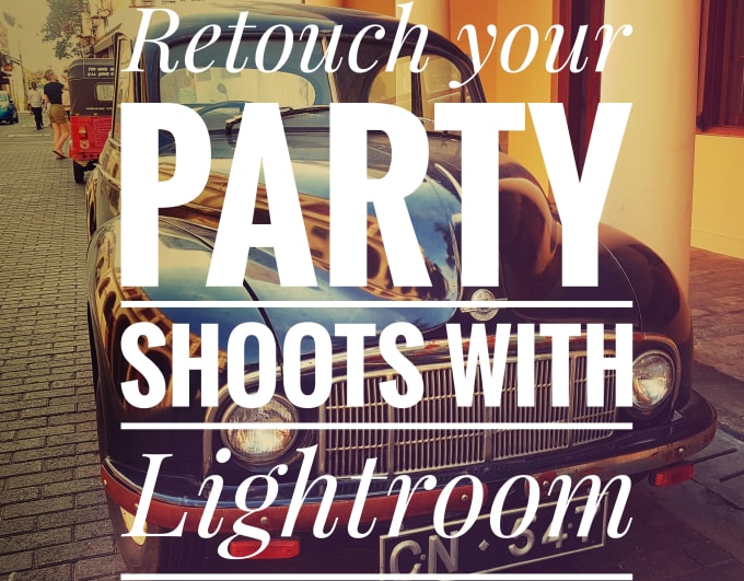 I will retouch your Party Shoots with Lightroom