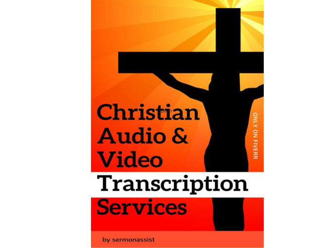 I will transcribe christian audio and video christian transcription services