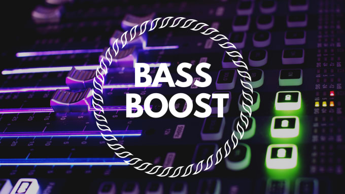 I will bass boost your music